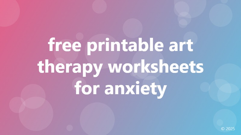 free printable art therapy worksheets for anxiety