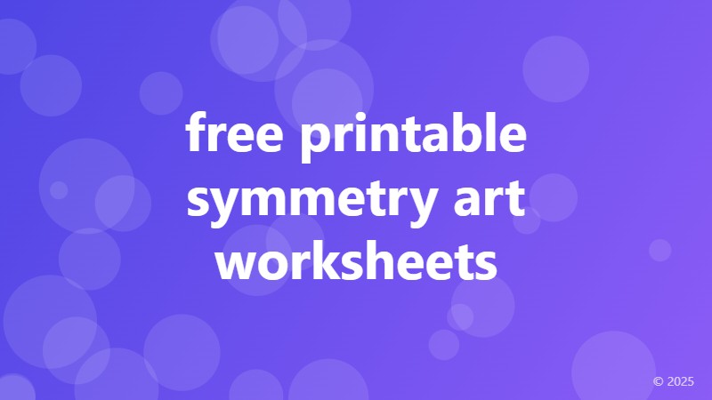 free printable symmetry art worksheets